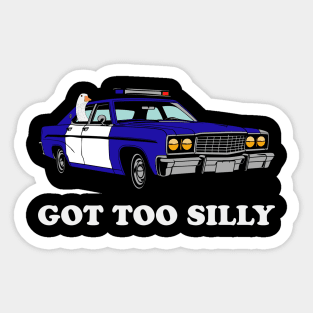 Got Too Silly Sticker